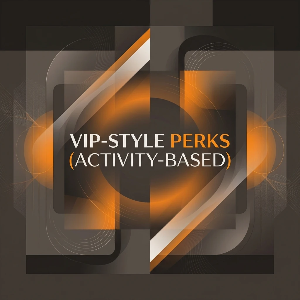 VIP-Style Perks (Activity-Based)